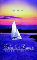 The Breath of Prayer: Praying Scriptually 140333658X Book Cover