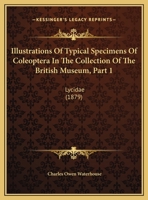 Illustrations of Typical Specimens of Coleoptera in the Collection of the British Museum. Part 1. Lycidae 1437049001 Book Cover