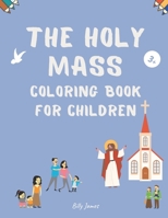 The Holy Mass Coloring Book for Childrens: Church Activity for Catholic Kids B0BKYPTGVJ Book Cover