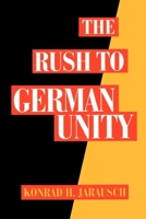 The Rush to German Unity 0195085779 Book Cover