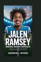 Jalen Ramsey: Unmatched, Unshaken, Unapologetic: The Story of a Cornerback Who Redefined Confidence and Control on the Field B0G3PT535J Book Cover