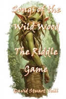 Songs of the Wild Wood: The Riddle Game B0GGZ8LSP1 Book Cover