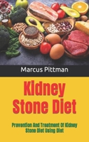 Kidney Stone Diet: Prevention And Treatment Of Kidney Stone Diet Using Diet B09HJ8GHHT Book Cover