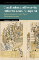 Conciliarism and Heresy in Fifteenth-Century England: Collective Authority in the Age of the General Councils 1108813879 Book Cover