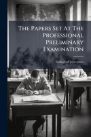 The Papers Set At The Professional Preliminary Examination... 1279385782 Book Cover
