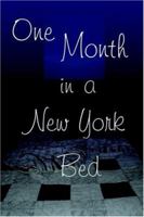 One Month in a New York Bed 1932303227 Book Cover