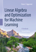 Linear Algebra and Optimization for Machine Learning: A Textbook 3030403467 Book Cover