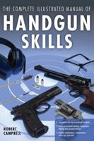 The Complete Illustrated Manual of Handgun Skills 0760341052 Book Cover