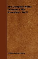 The Complete Works of Brann the Iconoclast, Volume X 9356143846 Book Cover