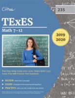 TExES Mathematics 7-12 Test Prep Study Guide 2019-2020: TExEs Math (235) Exam Prep with Practice Test Questions 1635304865 Book Cover