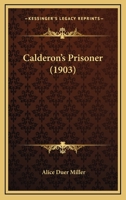 Calderon's Prisoner 110404451X Book Cover