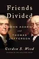 Friends Divided: John Adams and Thomas Jefferson 0735224730 Book Cover