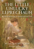 The Little Unlucky Leprechaun: A Tale of Believing in Oneself Beyond Luck 0578395509 Book Cover