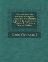 Dictionnaire Des Familles Fran�aises Anciennes Ou Notables � La Fin Du Xixe Si�cle; Volume 8 0274625687 Book Cover