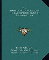 The Emperor Frederick II And The Rationalistic Spirit In Southern Italy 1425340970 Book Cover