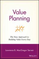 Value Planning: The New Approach to Building Value Every Day 0471438103 Book Cover
