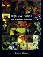 High-level Vision: Object Recognition and Visual Cognition (A Bradford book) 0262210134 Book Cover