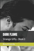 DARK FLAME: Strange Gifts - Book 3 B09HS19J54 Book Cover