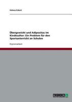Übergewicht und Adipositas im Kindesalter. Ein Problem für den Sportunterricht an Schulen 3638711455 Book Cover