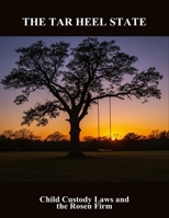 The Tar Heel State: Child Custody Laws And The Rosen Firm B0FNX8XNKW Book Cover