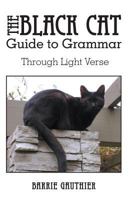The Black Cat Guide to Grammar Through Light Verse 1457551683 Book Cover