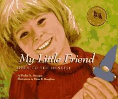 My Little Friend Goes to the Dentist 0964128519 Book Cover