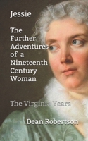 Jessie, The Further Adventures of a Nineteenth Century Woman: The Virginia Years 1549786059 Book Cover