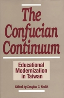 The Confucian Continuum: Educational Modernization in Taiwan 0275935175 Book Cover