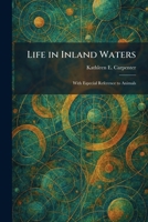 Life in Inland Waters: With Especial Reference to Animals 102579995X Book Cover