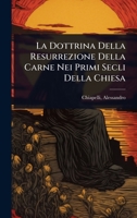 La Dottrina Della Resurrezione Della Carne Nei Primi Secli Della Chiesa 1247036022 Book Cover