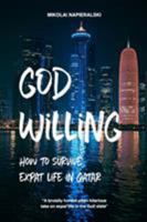 God Willing: How to Survive Expat Life in Qatar 0648181316 Book Cover