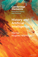 History and Artificial Intelligence (Elements in Historical Theory and Practice) 1009572199 Book Cover