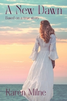 A New Dawn: Based on a true story 1446634825 Book Cover