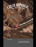 Czech Republic Train Tourist Guide 2026: Everything You Need to Know for Exploring the Czech Republic by Train (Train Travel Guide) B0GBWKY3J2 Book Cover