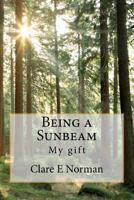 Being a Sunbeam 1468145282 Book Cover
