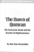 The dawn of Qumran: The sectarian Torah and the teacher of righteousness (Monographs of the Hebrew Union College) 0878204075 Book Cover
