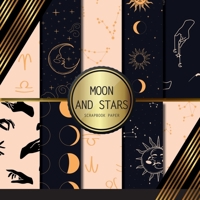 Scrapbook Paper: Moon And Stars: Double Sided Craft Paper For Card Making, Origami & DIY Projects | Scrapbooking Paper Pad B08ZQDJLN3 Book Cover