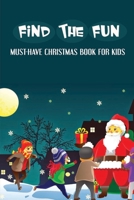 Find The Fun: Must-Have Christmas Book For Kids B09KN3MZ17 Book Cover