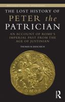 The Lost History of Peter the Patrician: An Account of Rome's Imperial Past from the Age of Justinian 0415516633 Book Cover