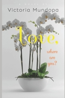 Love, where are you? B08BW84GNZ Book Cover