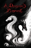 A Dragon's Purpose 1647461154 Book Cover