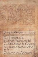 del Interregno a Las Postrimerías del Compromiso de Caspe: Actitudes Nobiliarias En La Corona de Aragón 840908466X Book Cover