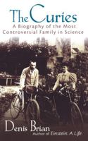 The Curies: A Biography of the Most Controversial Family in Science 0471273910 Book Cover