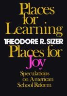 Places for Learning, Places for Joy: Speculations on American School Reform 0674669851 Book Cover