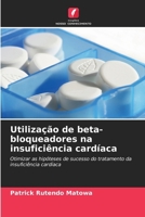 Utilização de beta-bloqueadores na insuficiência cardíaca (Portuguese Edition) 6209571794 Book Cover