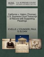 California v. Halpin (Thomas) U.S. Supreme Court Transcript of Record with Supporting Pleadings 1270593862 Book Cover