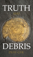 Truth and Debris 1035807939 Book Cover