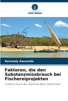 Faktoren, die den Substanzmissbrauch bei Fischereiprojekten (German Edition) 6209928226 Book Cover