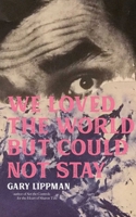 We Loved the World But Could Not Stay: A Collection of One-Sentence Stories 1644282518 Book Cover