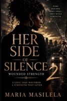 Her Side OF Silence 2: A Love That Wounded, A Strength That Saved (The Silence Series) B0FMK2MSQF Book Cover